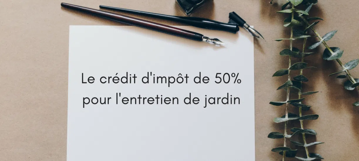 Le crédit d'impôt de 50% pour l'entretien de jardin